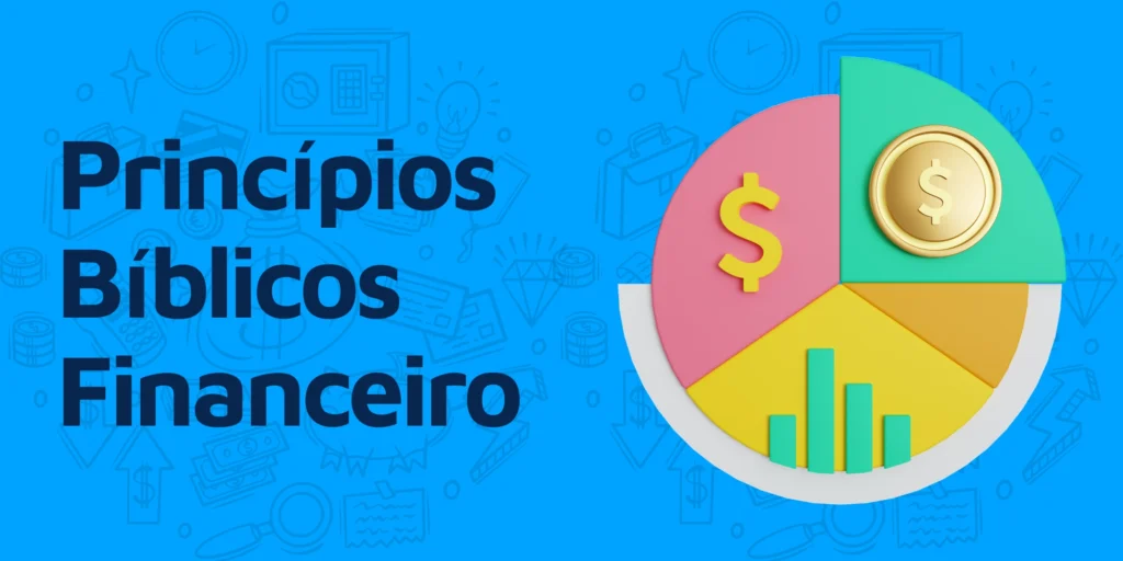 princípios financeiros bíblicos principios bíblicos financeiros